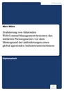 Titel: Evaluierung von führenden Web-Content-Management-Systemen des mittleren Preissegmentes vor dem Hintergrund der Anforderungen eines global agierenden Industrieunternehmens