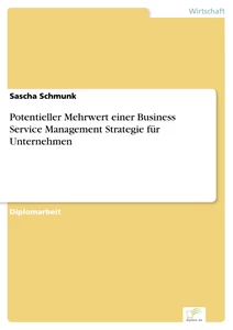 Titel: Potentieller Mehrwert einer Business Service Management Strategie für Unternehmen