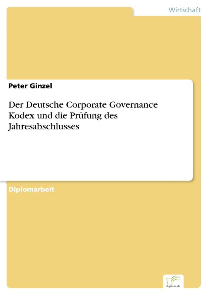 Titel: Der Deutsche Corporate Governance Kodex und die Prüfung des Jahresabschlusses