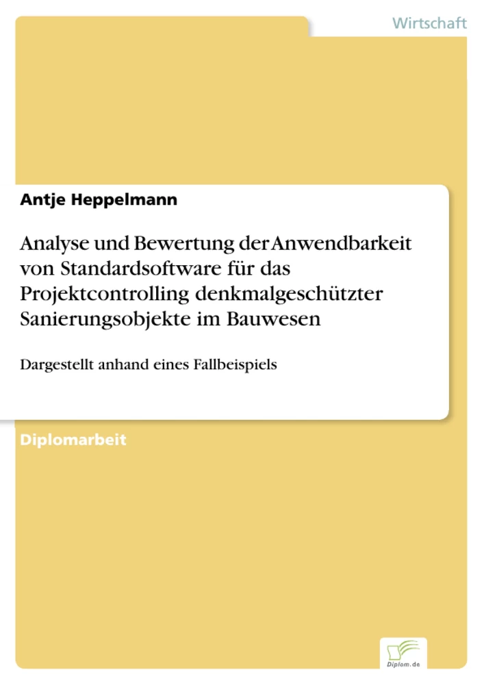 Titel: Analyse und Bewertung der Anwendbarkeit von Standardsoftware für das Projektcontrolling denkmalgeschützter Sanierungsobjekte im Bauwesen