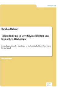 Titel: Teleradiologie in der diagnostischen und klinischen Radiologie
