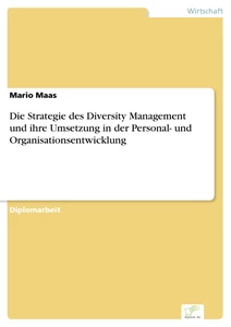 Titel: Die Strategie des Diversity Management und ihre Umsetzung in der Personal- und Organisationsentwicklung