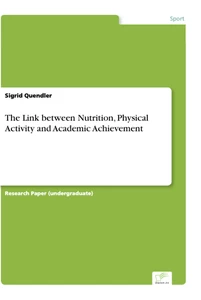 Titel: The Link between Nutrition, Physical Activity and Academic Achievement