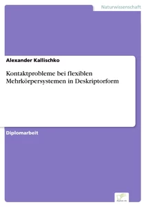 Titel: Kontaktprobleme bei flexiblen Mehrkörpersystemen in Deskriptorform
