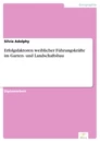 Titel: Erfolgsfaktoren weiblicher Führungskräfte im Garten- und Landschaftsbau