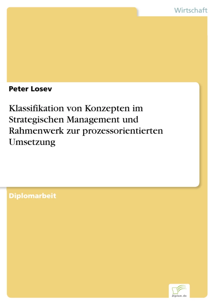 Titel: Klassifikation von Konzepten im Strategischen Management und Rahmenwerk zur prozessorientierten Umsetzung