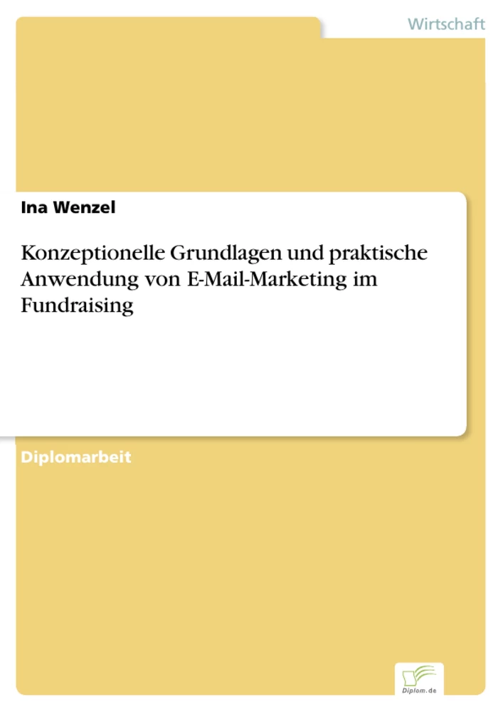 Titel: Konzeptionelle Grundlagen und praktische Anwendung von E-Mail-Marketing im Fundraising
