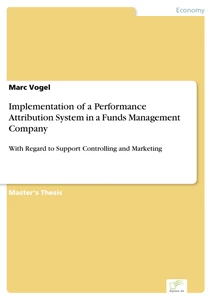 Titel: Implementation of a Performance Attribution System in a Funds Management Company