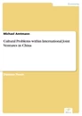 Titel: Cultural Problems within International Joint Ventures in China