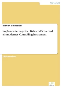 Titel: Implementierung einer Balanced Scorecard als modernes Controlling-Instrument