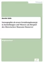 Titel: Szenographie als neues Gestaltungskonzept in Ausstellungen und Museen am Beispiel des Historischen Museums Hannover