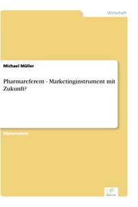 Titel: Pharmareferent - Marketinginstrument mit Zukunft?