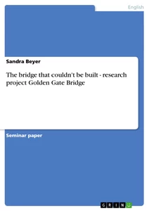 Título: The bridge that couldn't be built - research project Golden Gate Bridge