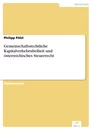 Titel: Gemeinschaftsrechtliche Kapitalverkehrsfreiheit und österreichisches Steuerrecht