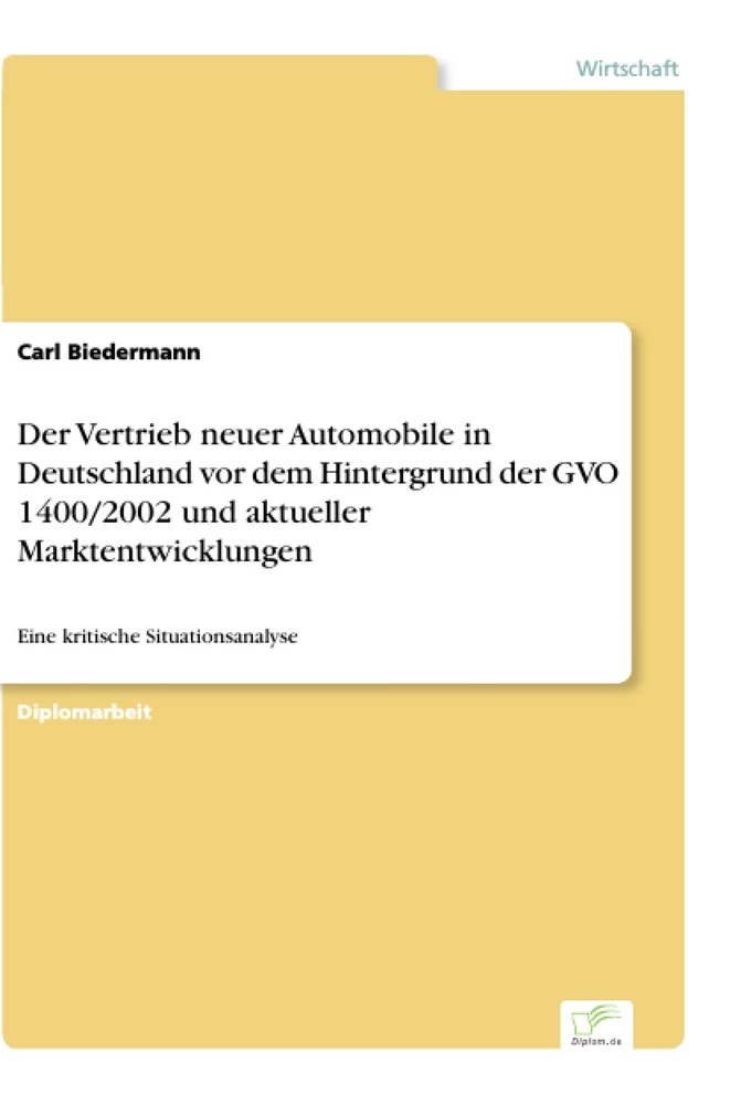 Titel: Der Vertrieb neuer Automobile in Deutschland vor dem Hintergrund der GVO 1400/2002 und aktueller Marktentwicklungen
