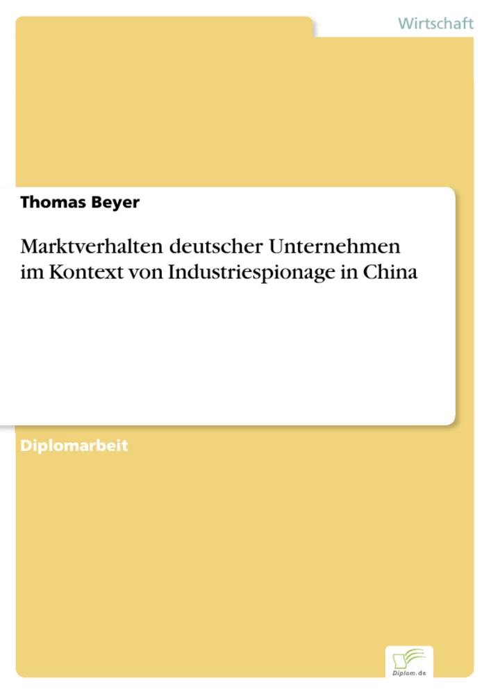 Titel: Marktverhalten deutscher Unternehmen im Kontext von Industriespionage in China
