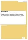 Titel: Marktverhalten deutscher Unternehmen im Kontext von Industriespionage in China