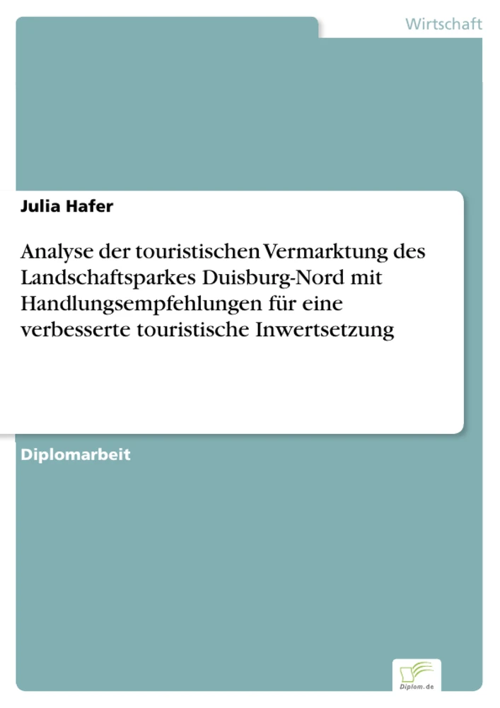 Titel: Analyse der touristischen Vermarktung des Landschaftsparkes Duisburg-Nord mit Handlungsempfehlungen für eine verbesserte touristische Inwertsetzung