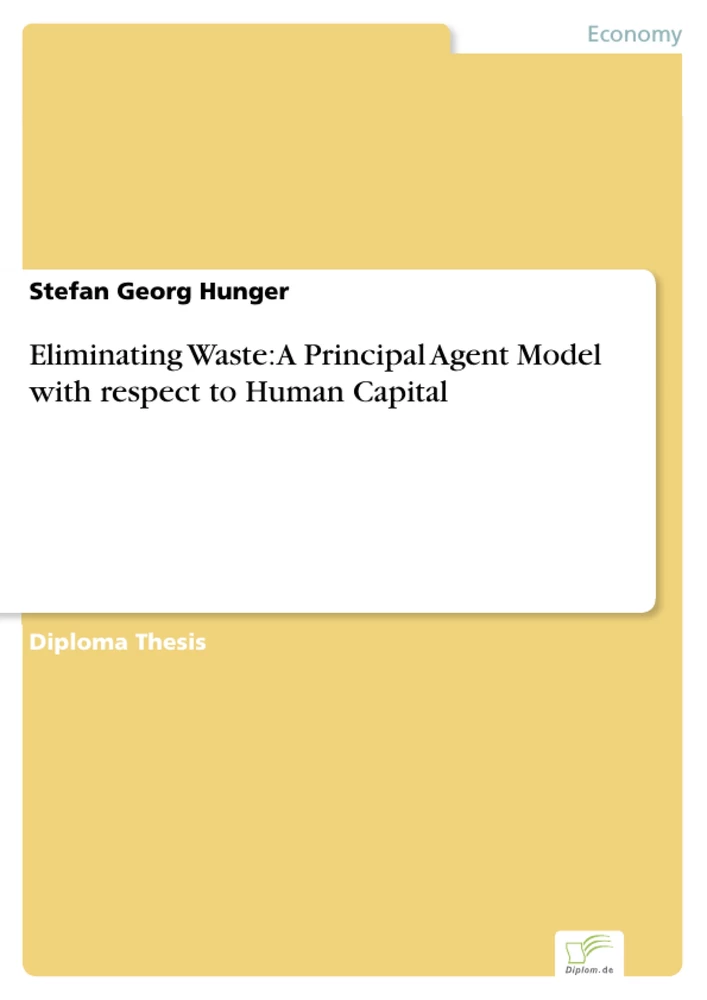 Titel: Eliminating Waste: A Principal Agent Model with respect to Human Capital