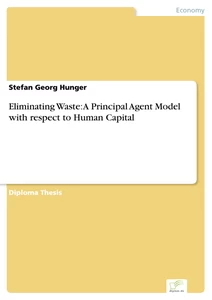 Titel: Eliminating Waste: A Principal Agent Model with respect to Human Capital