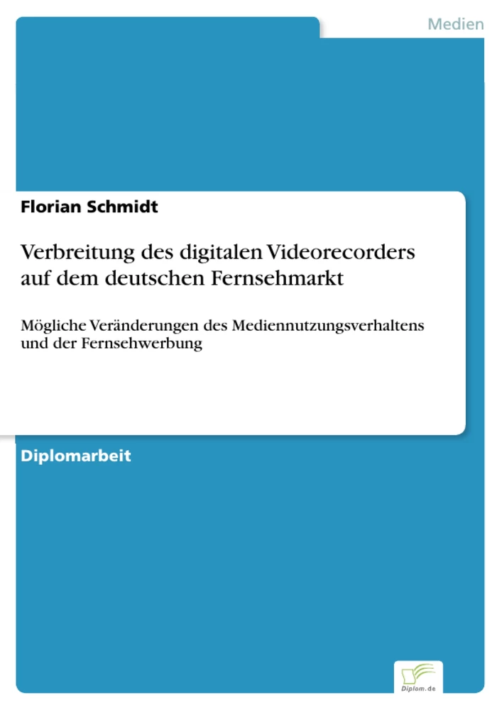 Titel: Verbreitung des digitalen Videorecorders auf dem deutschen Fernsehmarkt