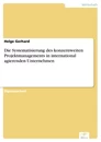 Titel: Die Systematisierung des konzernweiten Projektmanagements in international agierenden Unternehmen