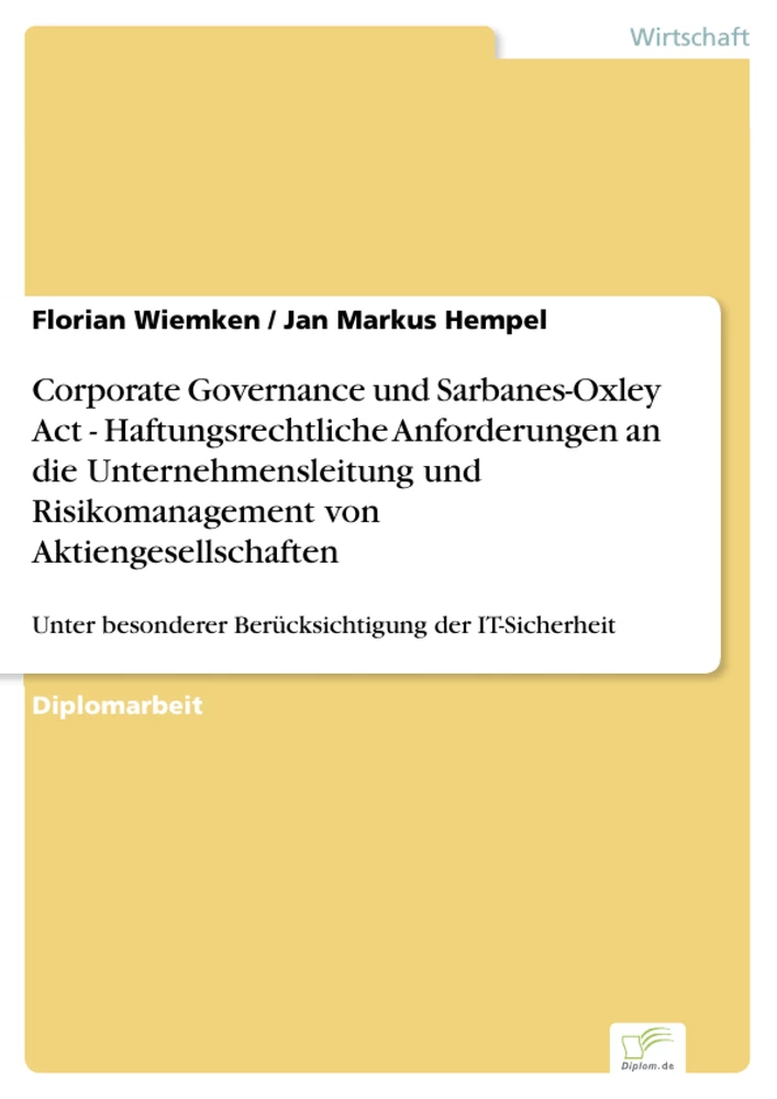 Titel: Corporate Governance und Sarbanes-Oxley Act - Haftungsrechtliche Anforderungen an die Unternehmensleitung und Risikomanagement von Aktiengesellschaften