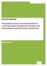 Titel: Perspektiven eines Zusammenschlusses vom Nationalen Olympischen Komitee für Deutschland und 
Deutschem Sportbund