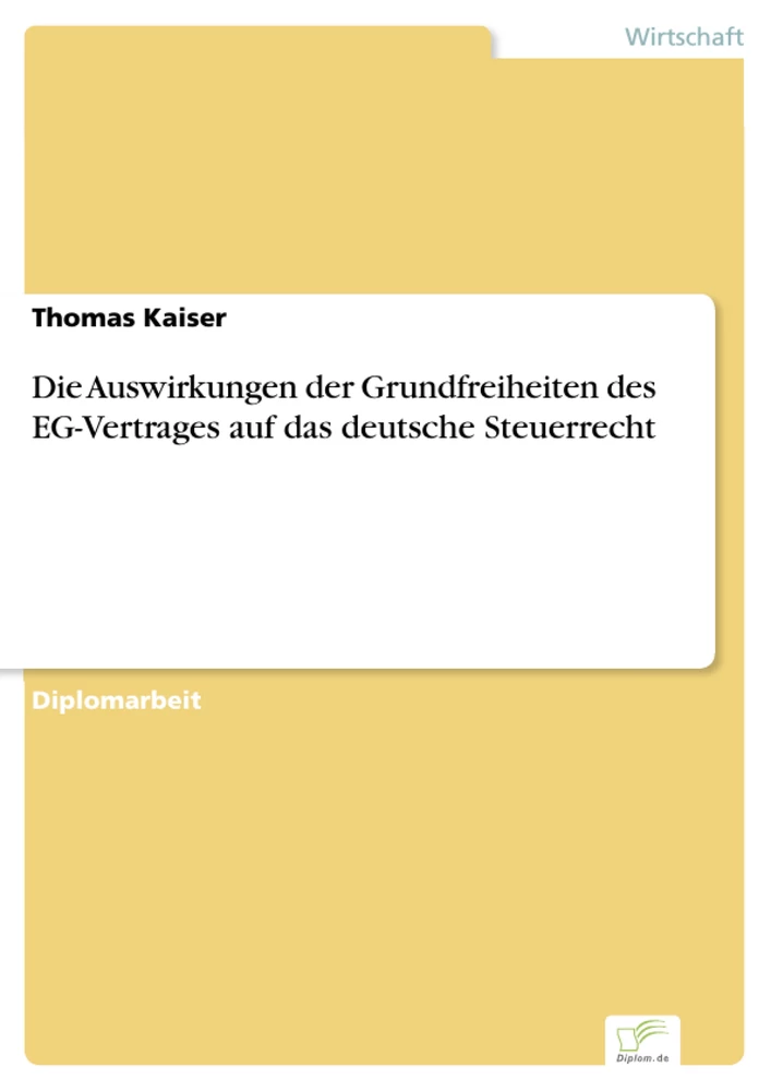 Titel: Die Auswirkungen der Grundfreiheiten des EG-Vertrages auf das deutsche Steuerrecht