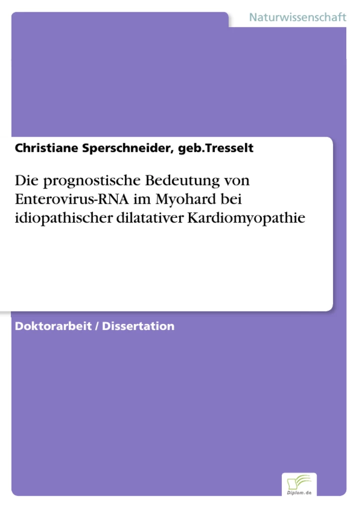 Titel: Die prognostische Bedeutung von Enterovirus-RNA im Myohard bei idiopathischer dilatativer Kardiomyopathie