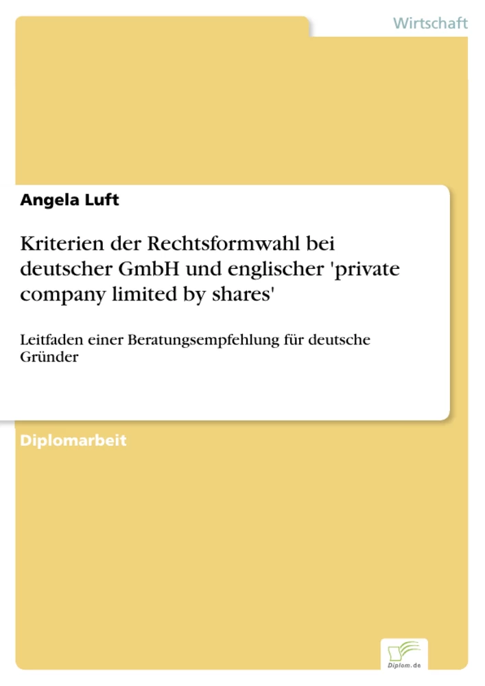 Titel: Kriterien der Rechtsformwahl bei deutscher GmbH und englischer 'private company limited by shares'