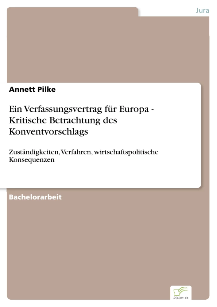 Titel: Ein Verfassungsvertrag für Europa - Kritische Betrachtung des Konventvorschlags