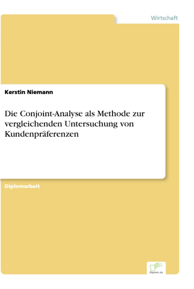 Titel: Die Conjoint-Analyse als Methode zur vergleichenden Untersuchung von Kundenpräferenzen