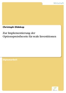 Titel: Zur Implementierung der Optionspreistheorie für reale Investitionen