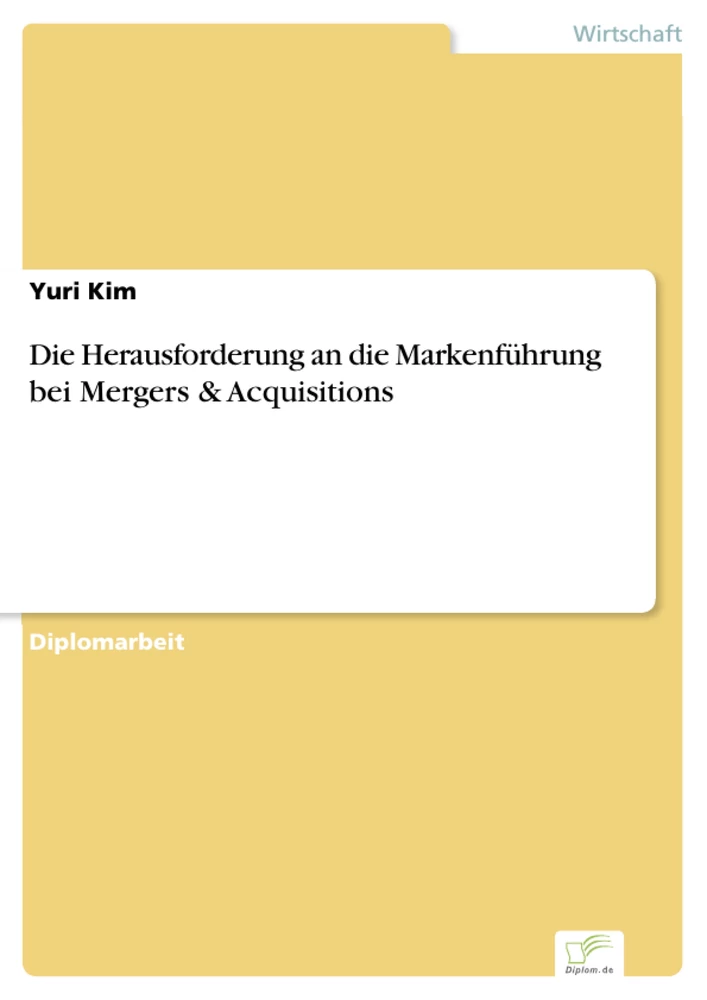 Titel: Die Herausforderung an die Markenführung bei Mergers & Acquisitions
