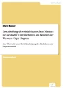 Titel: Erschließung des südafrikanischen Marktes für deutsche Unternehmen am Beispiel der Western Cape Region