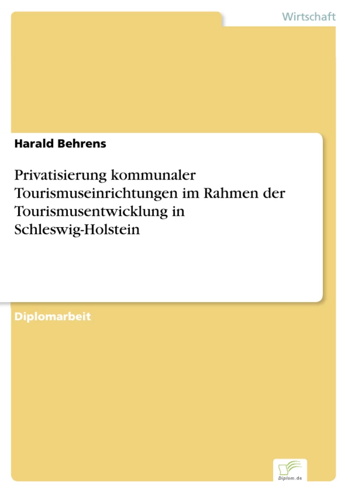 Titel: Privatisierung kommunaler Tourismuseinrichtungen im Rahmen der Tourismusentwicklung in Schleswig-Holstein