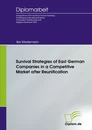 Titel: Survival Strategies of East German Companies in a Competitive Market after Reunification
