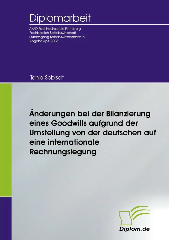 Titel: Änderungen bei der Bilanzierung eines Goodwills aufgrund der Umstellung von der deutschen auf eine internationale Rechnungslegung