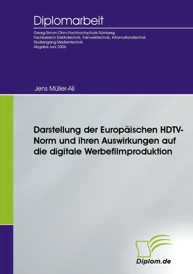 Titel: Darstellung der Europäischen HDTV-Norm und ihren Auswirkungen auf die digitale Werbefilmproduktion