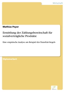 Titel: Ermittlung der Zahlungsbereitschaft für sozialverträgliche Produkte