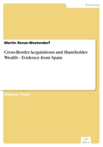 Titel: Cross-Border Acquisitions and Shareholder Wealth - Evidence from Spain