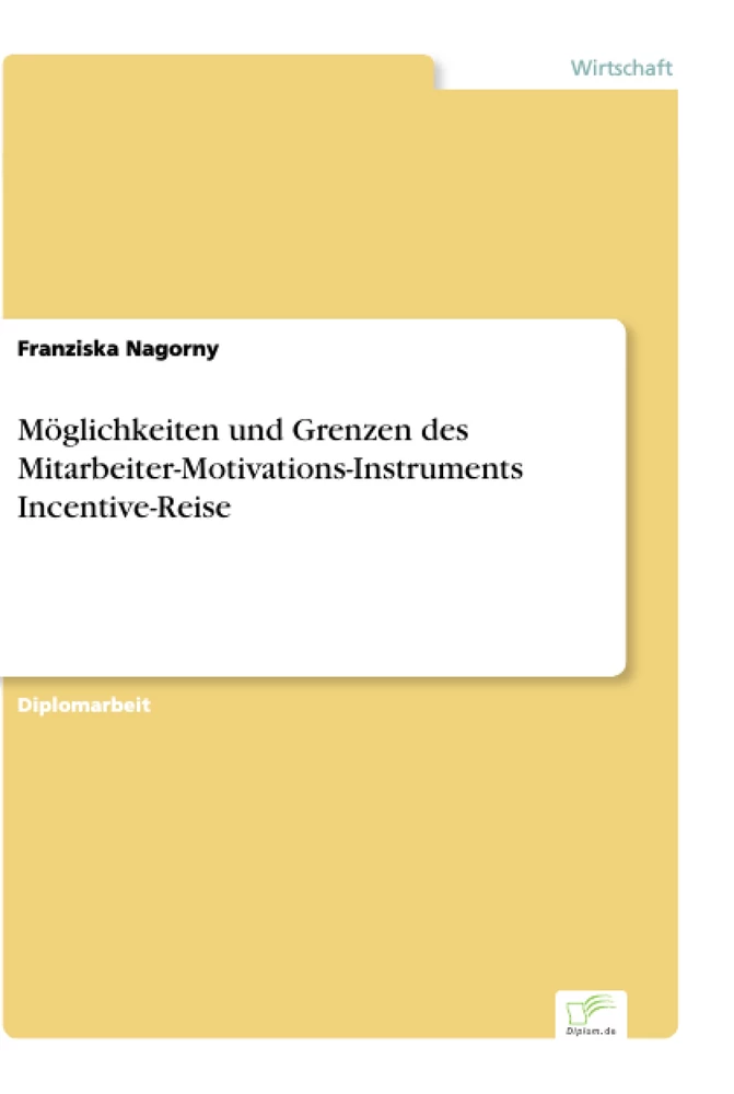 Titel: Möglichkeiten und Grenzen des Mitarbeiter-Motivations-Instruments Incentive-Reise