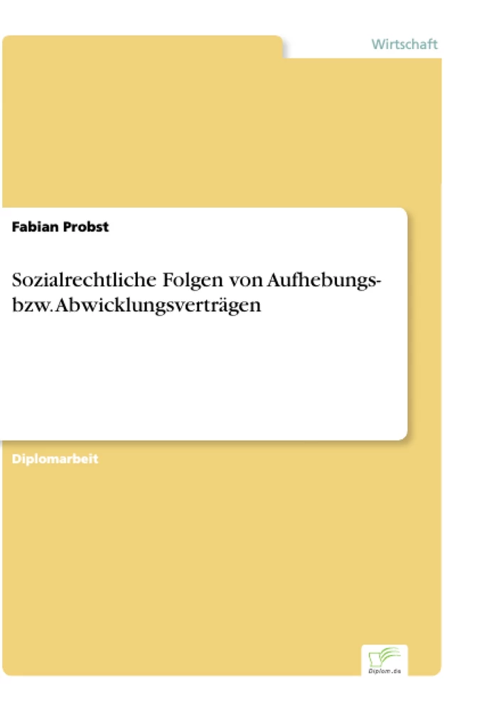Titel: Sozialrechtliche Folgen von Aufhebungs- bzw. Abwicklungsverträgen