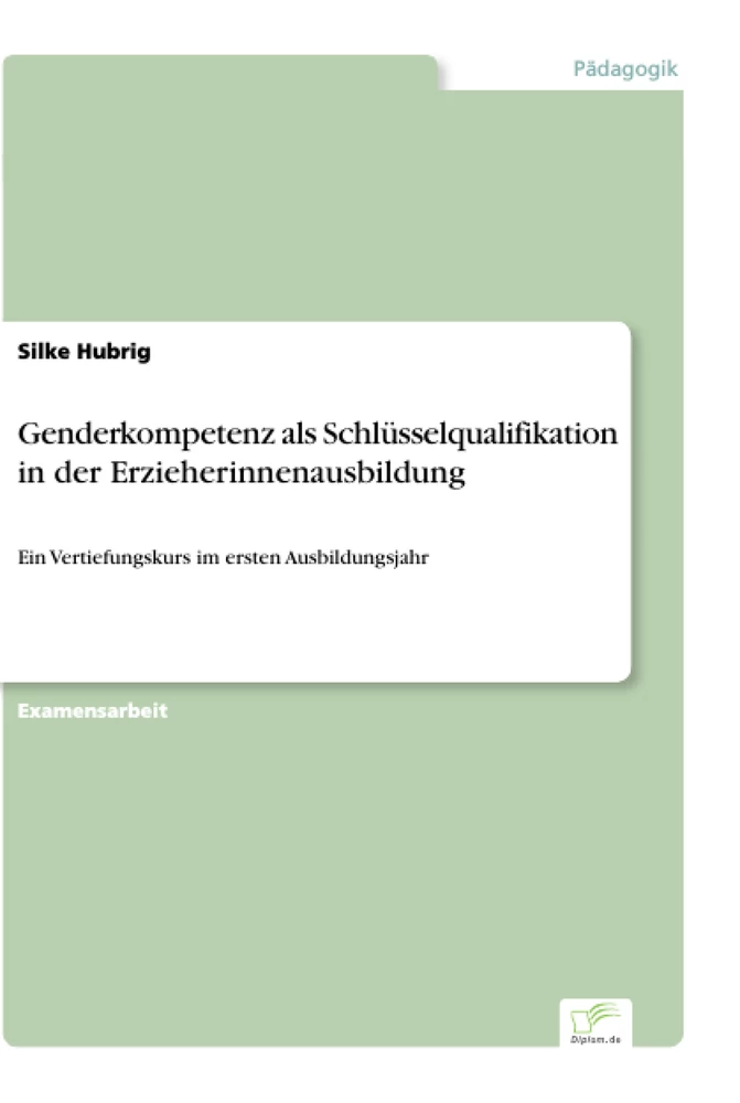 Titel: Genderkompetenz als Schlüsselqualifikation in der Erzieherinnenausbildung