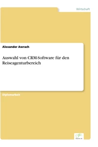Titel: Auswahl von CRM-Software für den Reiseagenturbereich