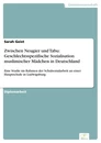Titel: Zwischen Neugier und Tabu: Geschlechtsspezifische Sozialisation muslimischer Mädchen in Deutschland
