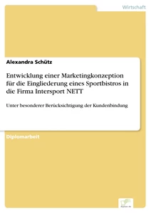 Titel: Entwicklung einer Marketingkonzeption für die Eingliederung eines Sportbistros in die Firma Intersport NETT