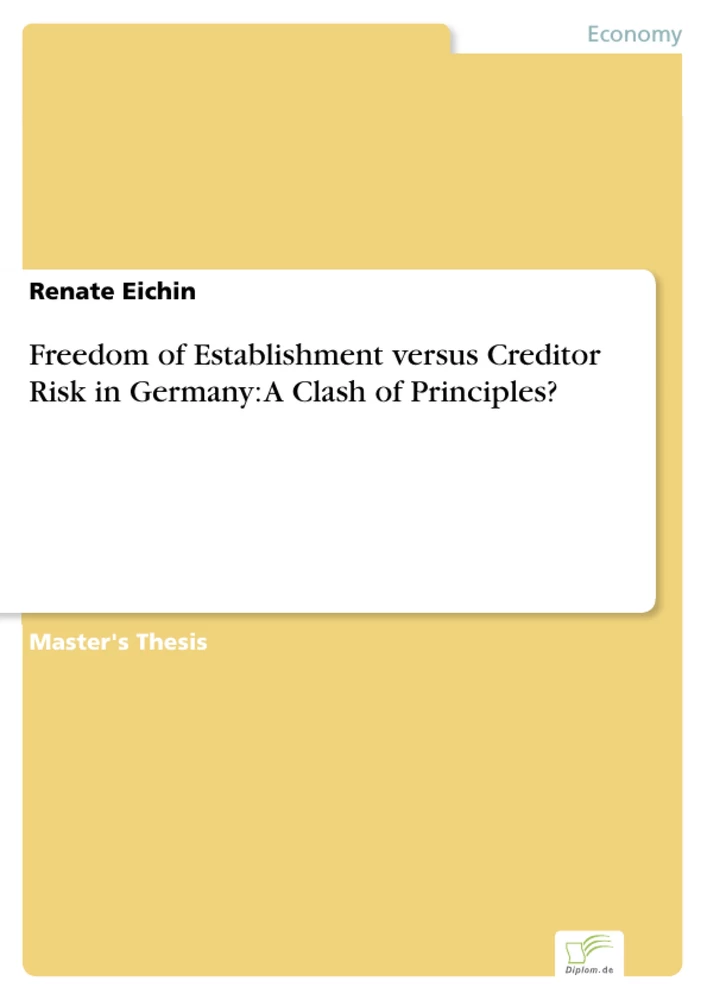 Titel: Freedom of Establishment versus Creditor Risk in Germany: A Clash of Principles?