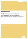 Titel: Die Bedeutung sozio-emotionaler Determinanten für den Erfolg von Innovationsteams im Projektmanagement